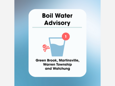Mandatory Boil Water Advisory for Green Brook, Martinsville, Warren Township and Watchung