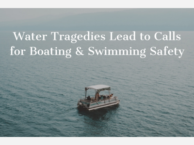 Water Tragedies Lead to Calls for Boating & Swimming Safety