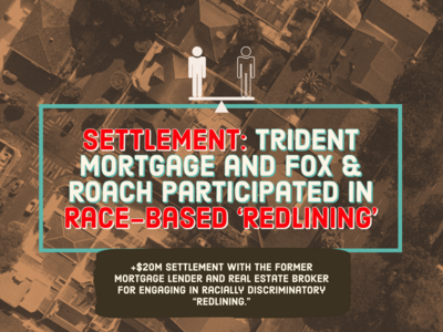 Settlement with Trident Mortgage Co LP and Fox & Roach LP over Allegations of Race-Based ‘Redlining’