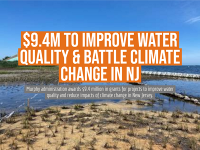 $9.4M to Improve Water Quality & Battle Climate Change in NJ