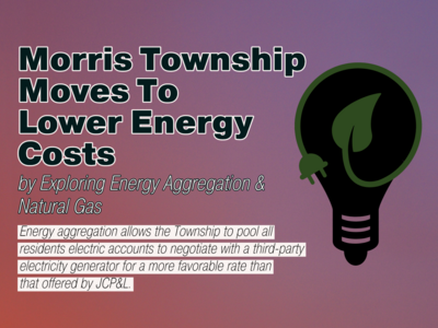 Morris Township Moves To Lower Energy Costs by Exploring Energy Aggregation & Natural Gas
