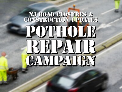 This Week's Road Closures, Construction, & the Start of NJDOTs Pothole Repair Campaign