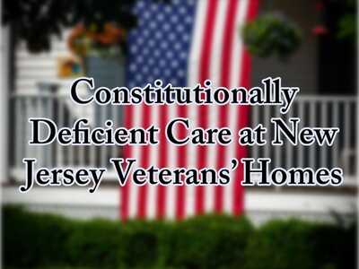 Federal Investigation Reveals Constitutionally Deficient Care at New Jersey Veterans’ Homes
