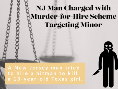 NJ Man Charged with Murder-for-Hire Scheme Targeting Minor