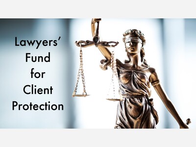 Lawyers' Fund for Client Protection Deadlines Approaching - Get Your Claims In Now
