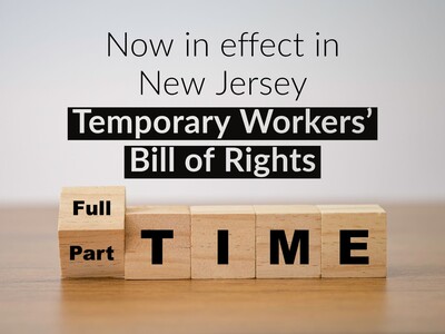 New Jersey's  Temporary Workers' Bill of Rights  Now in Effect, Providing Enhanced Protections for Temp Workers