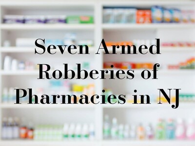 Paterson Man Charged with String of Pharmacy Robberies in Passaic County