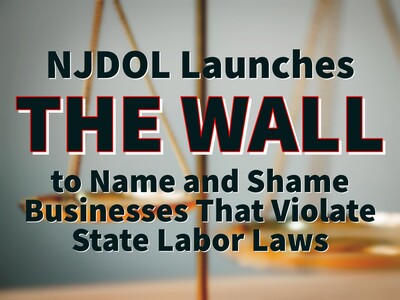 NJDOL Launches “The Wall” to Name and Shame Businesses That Violate State Labor Laws