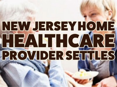 New Jersey Home Healthcare Provider Settles HIV Discrimination Case with U.S. Authorities